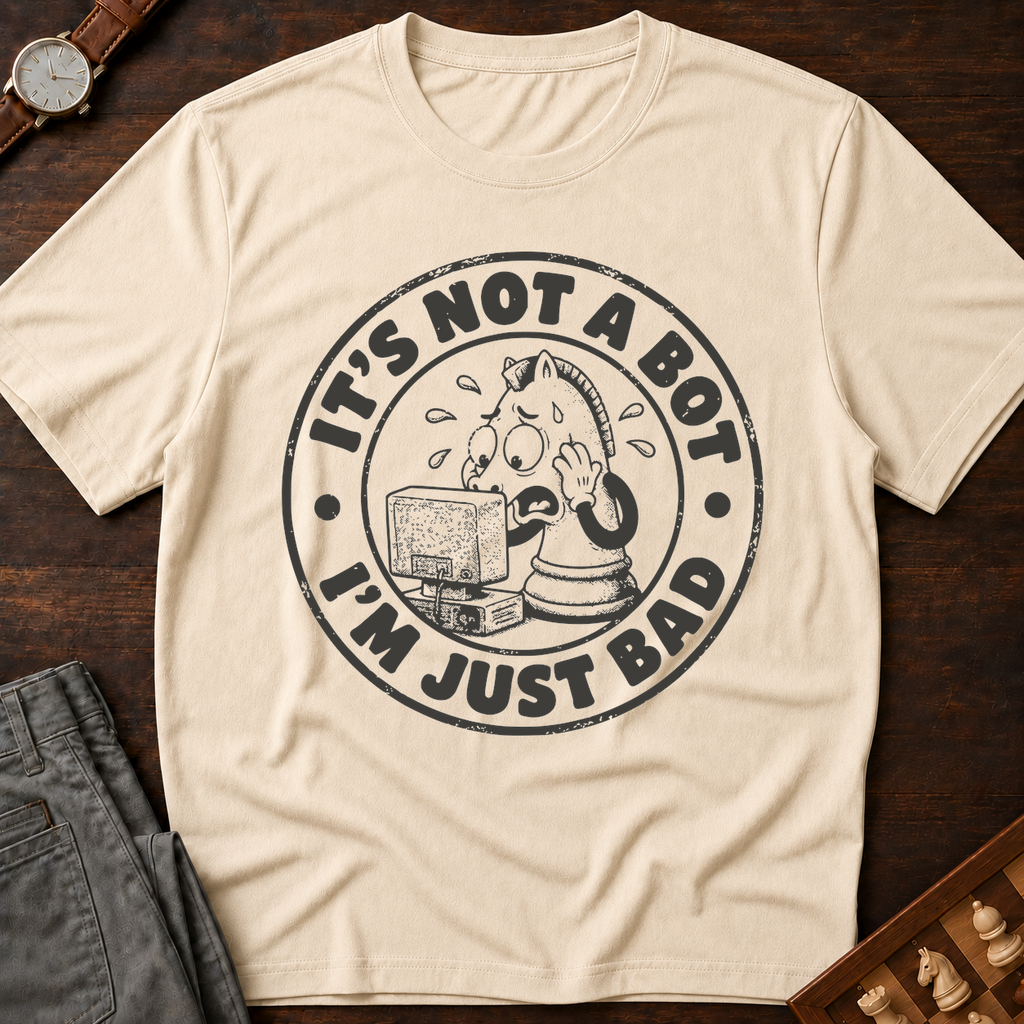 Not A Bot Just Bad T-Shirt