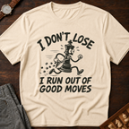 I Run Out Of Good Moves T-Shirt