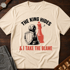 The King Hides I Take Blame T-Shirt