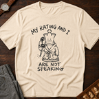 My Rating And I Aren't Speaking T-Shirt