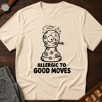 Allergic To Good Moves T-Shirt