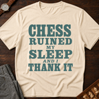 Chess Ruined My Sleep T-Shirt
