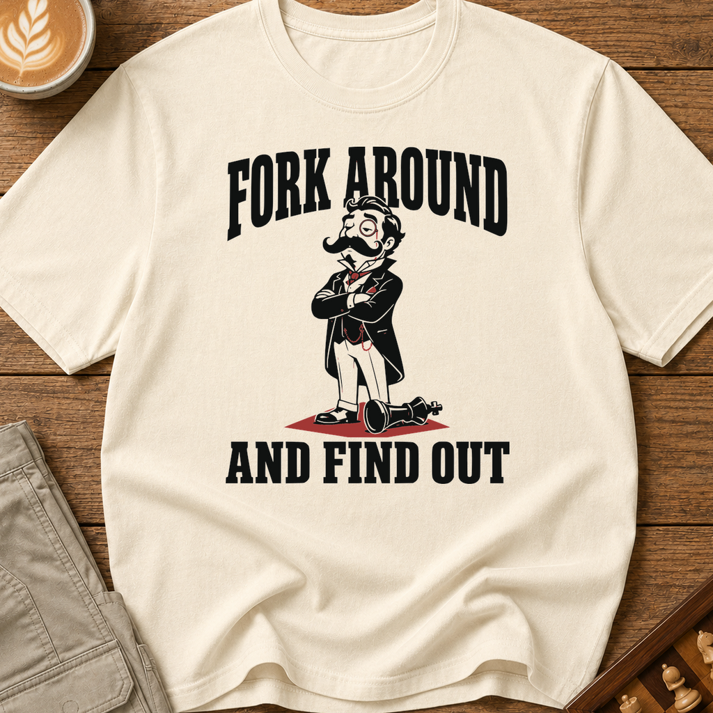 Fork Around and Find Out T-Shirt