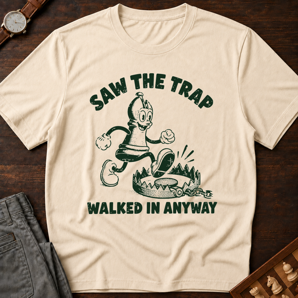 Saw The Trap Walked In Anyway T-Shirt