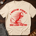 I Move Fast And Lose Faster T-Shirt