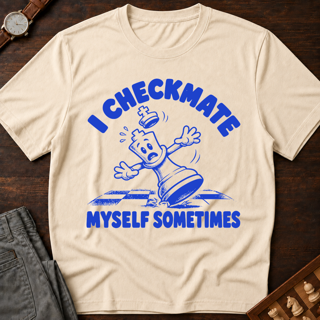 I Checkmate Myself Sometimes T-Shirt