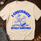I Checkmate Myself Sometimes T-Shirt
