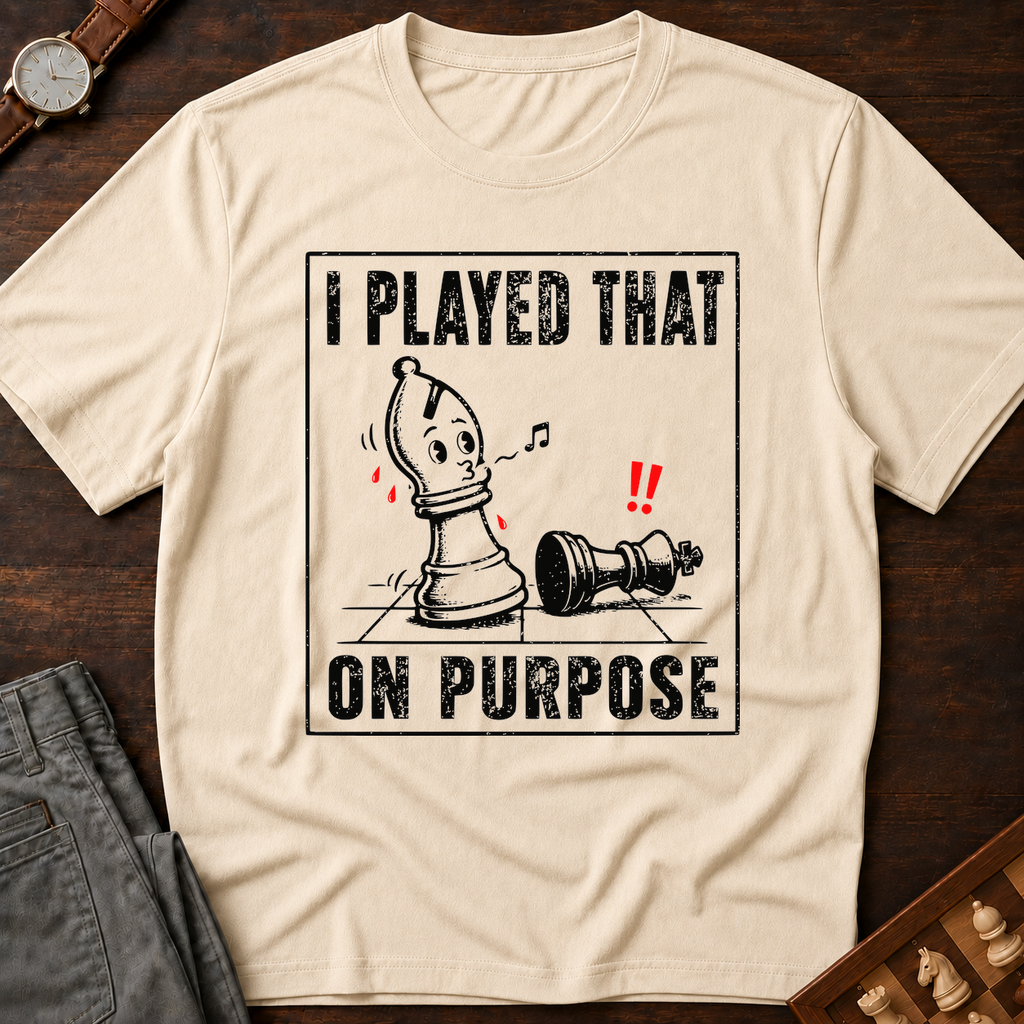 I Played That On Purpose T-Shirt
