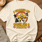Traded My Queen for a Pawn T-Shirt