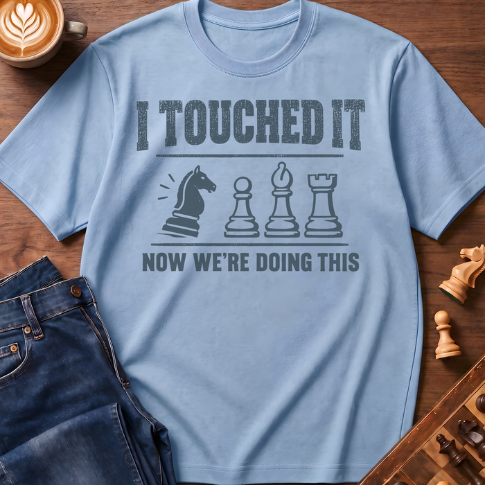 Touched It T-Shirt
