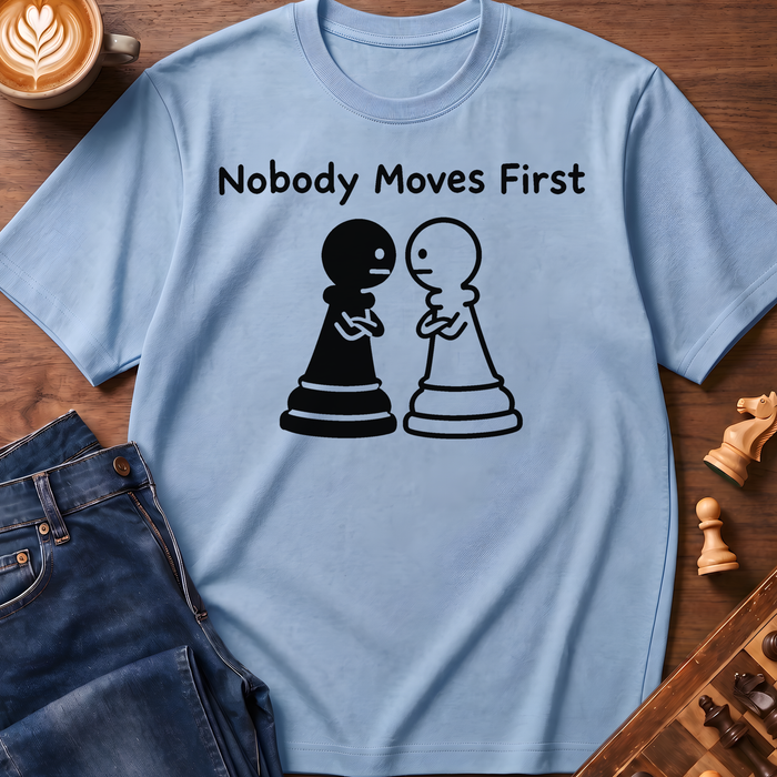 Nobody Moves First T-Shirt