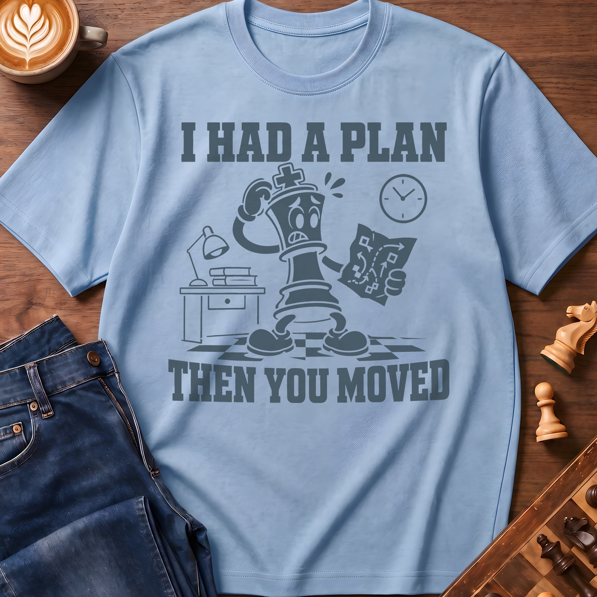 Had A Plan T-Shirt