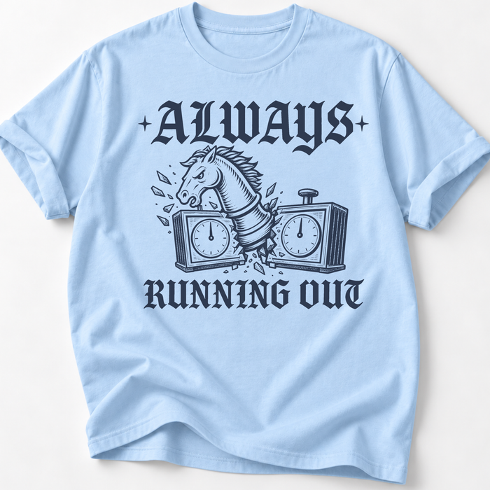 Always Running Out T-Shirt