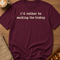 Rather Be Sacking the Bishop T-Shirt
