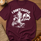 I Don't Castle I Run T-Shirt