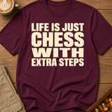 Life Is Chess With Extra Steps T-Shirt