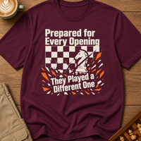 Prepared For Every Opening They Played A Different One T-Shirt