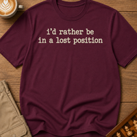 Rather Be in a Lost Position T-Shirt
