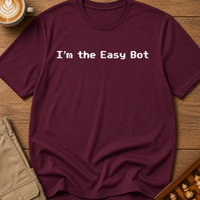I'm The Easy Bot T-Shirt