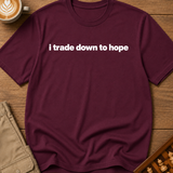 I Trade Down To Hope T-Shirt