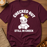 Checked Out Still In Check T-Shirt