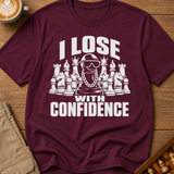 I Lose With Confidence T-Shirt