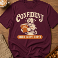 Confident Until Move Three T-Shirt