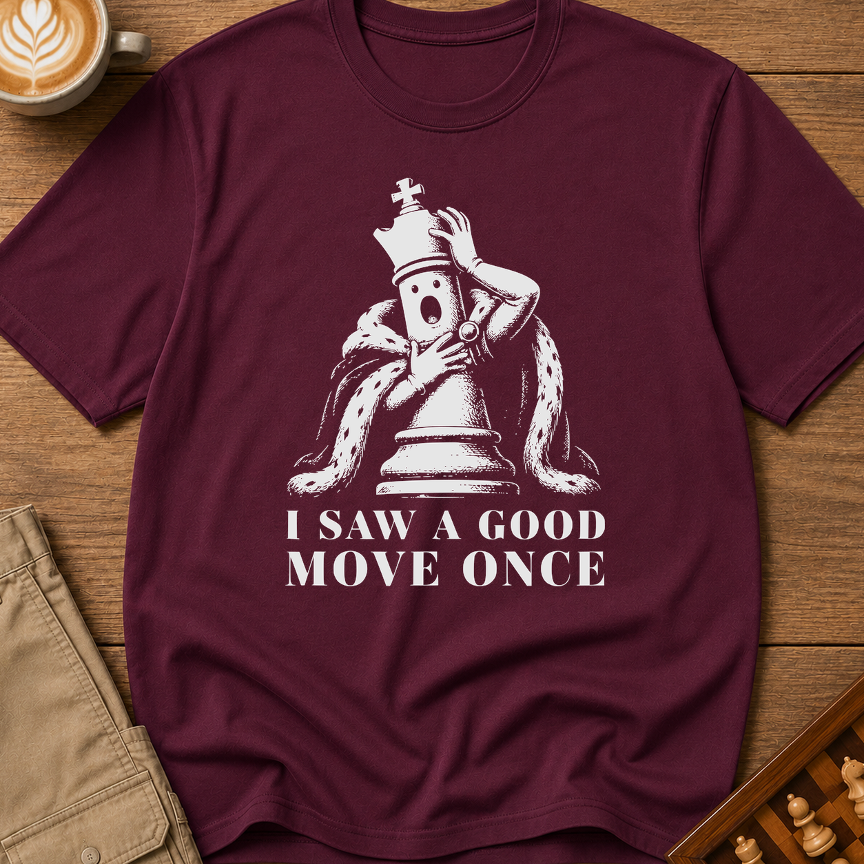 I Saw A Good Move Once T-Shirt