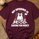 My Opening Is Asking For Mercy T-Shirt
