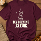 My Opening Is Fine T-Shirt