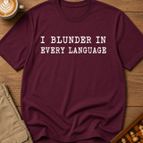 I Blunder In Every Language T-Shirt