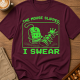 The Mouse Slipped I Swear T-Shirt