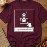 Plays Like The Tutorial T-Shirt