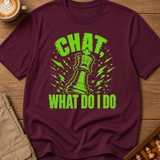Chat What Now T-Shirt