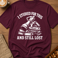 Studied For This And Still Lost T-Shirt