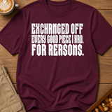 Exchanged Off For Reasons T-Shirt
