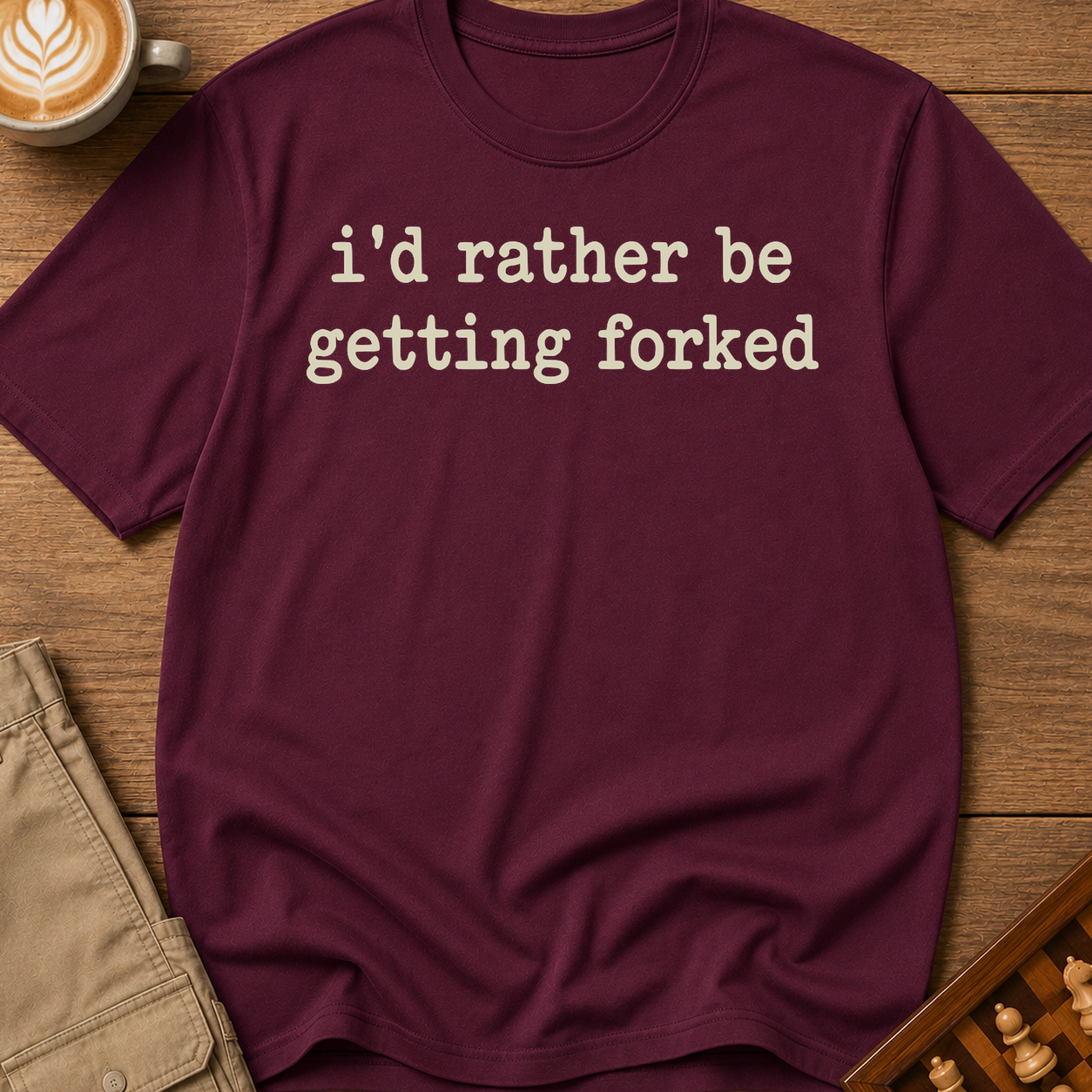 Rather Be Getting Forked T-Shirt