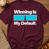 Winning Is My Default T-Shirt