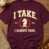I Always Take T-Shirt