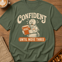 Confident Until Move Three T-Shirt