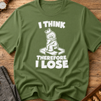 I Think Therefore I Lose T-Shirt