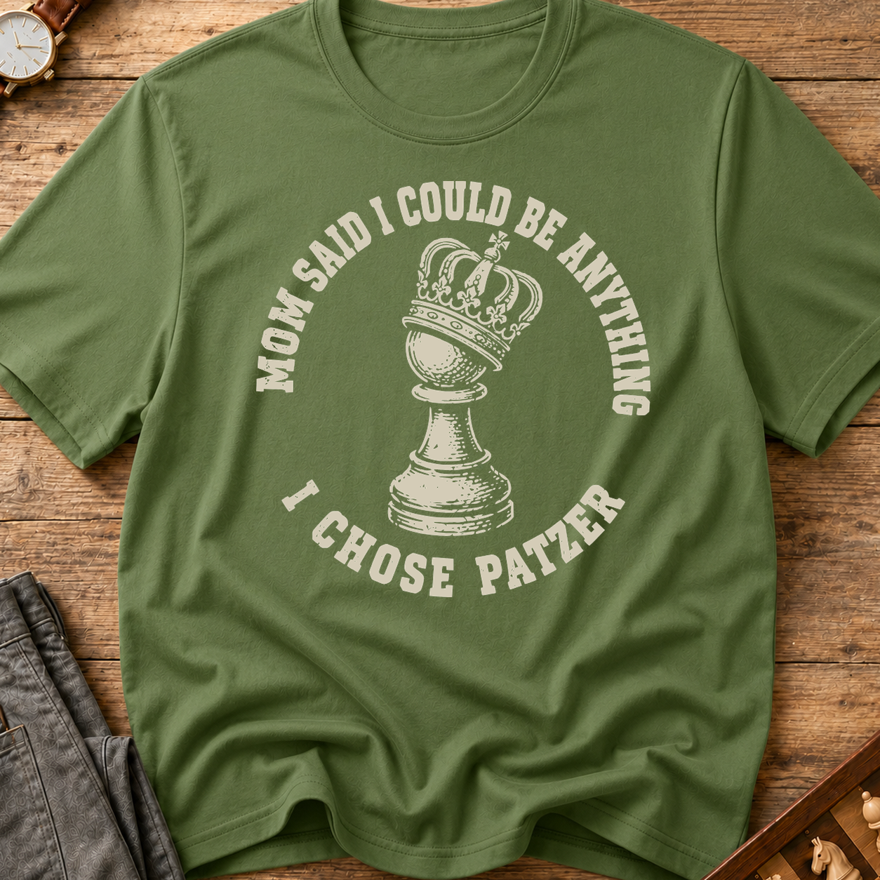 Mom Said I Could Be Anything I Chose Patzer T-Shirt