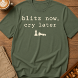 Blitz Now Cry Later T-Shirt