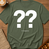 It Happens T-Shirt