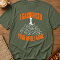 Sacrificed Your Whole Army T-Shirt