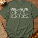 Every Game Ends The Same Way T-Shirt
