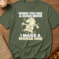 I Make A Worse One T-Shirt