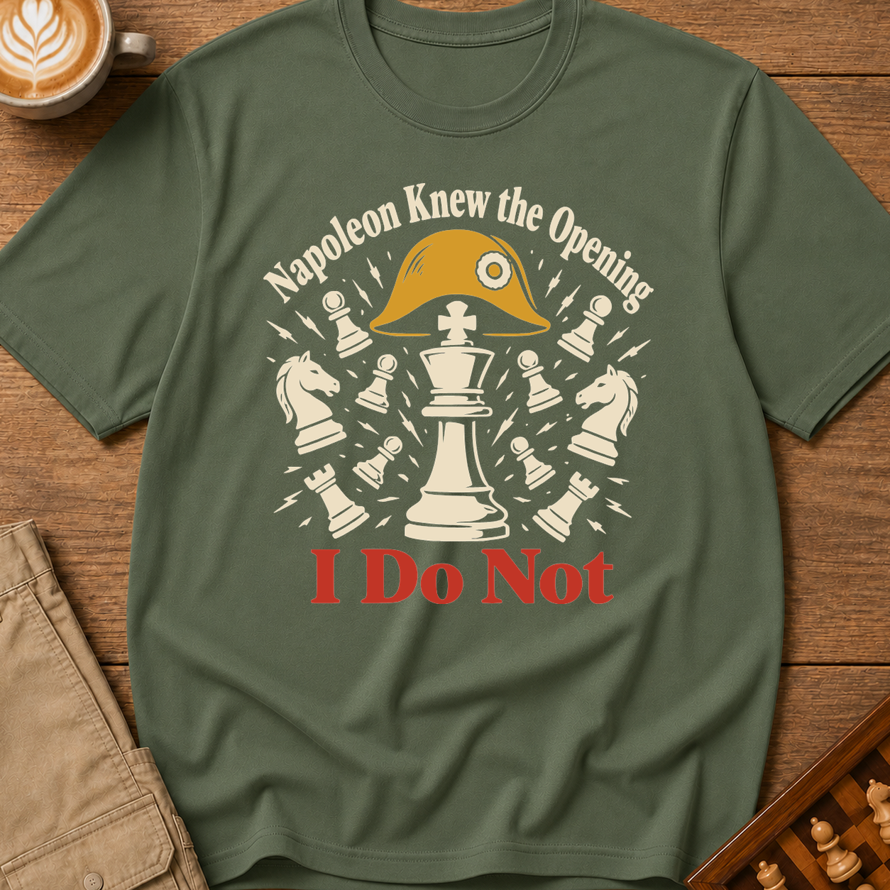 Napoleon Knew The Opening I Do Not T-Shirt