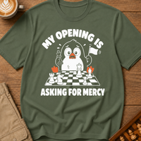 My Opening Is Asking For Mercy T-Shirt