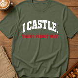 I Castle Then Forget Why T-Shirt
